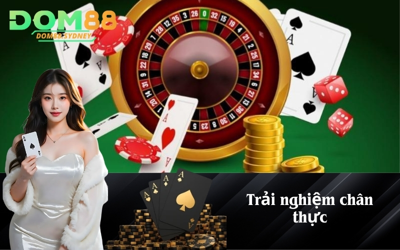 Trải nghiệm chân thực